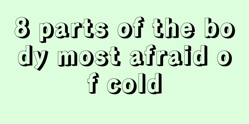 8 parts of the body most afraid of cold