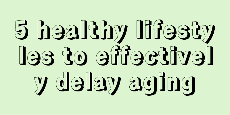5 healthy lifestyles to effectively delay aging