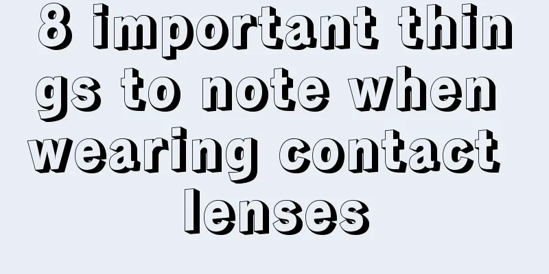 8 important things to note when wearing contact lenses