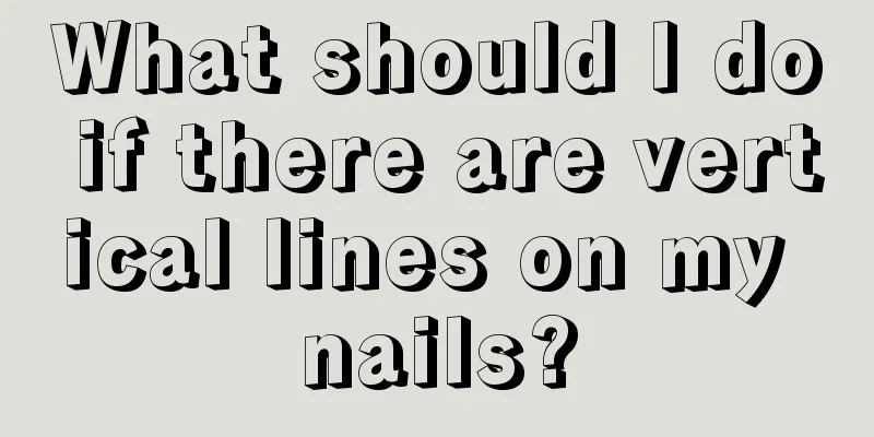 What should I do if there are vertical lines on my nails?
