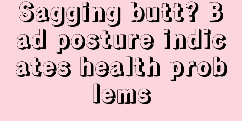 Sagging butt? Bad posture indicates health problems