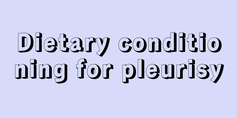 Dietary conditioning for pleurisy