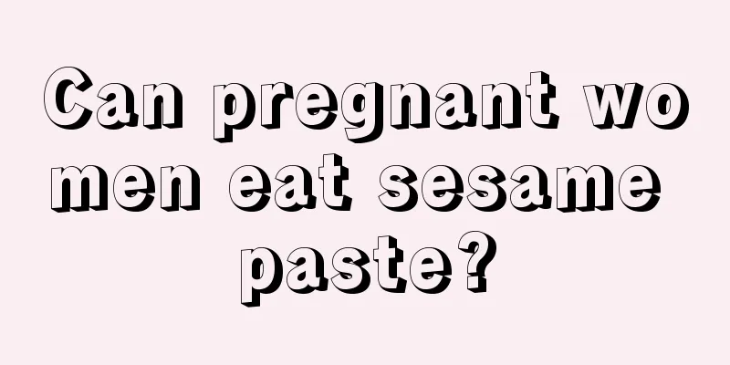 Can pregnant women eat sesame paste?