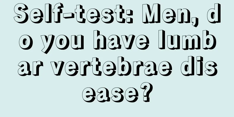 Self-test: Men, do you have lumbar vertebrae disease?