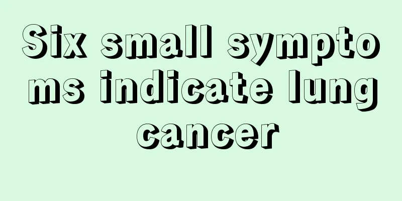 Six small symptoms indicate lung cancer