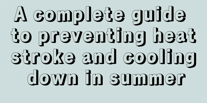 A complete guide to preventing heatstroke and cooling down in summer