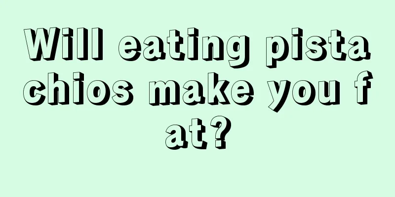 Will eating pistachios make you fat?