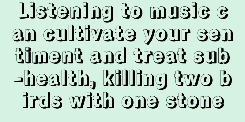 Listening to music can cultivate your sentiment and treat sub-health, killing two birds with one stone