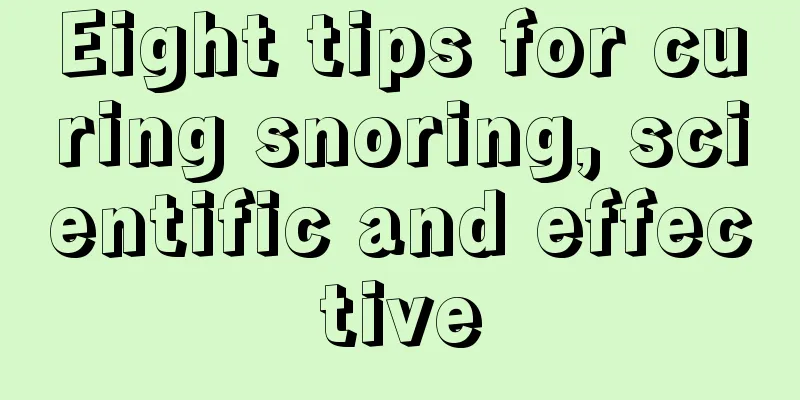 Eight tips for curing snoring, scientific and effective
