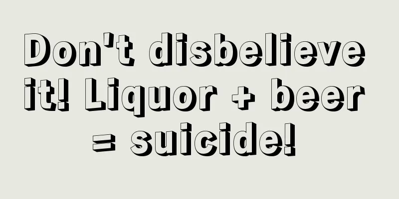 Don't disbelieve it! Liquor + beer = suicide! 