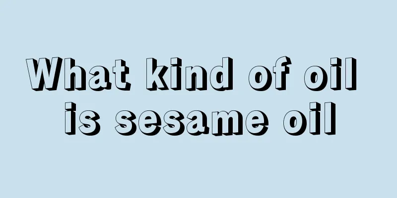 What kind of oil is sesame oil