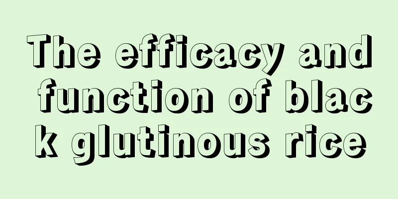 The efficacy and function of black glutinous rice