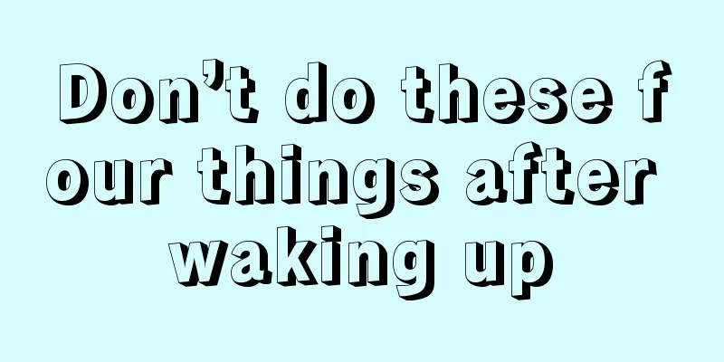 Don’t do these four things after waking up