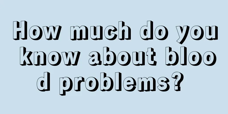 How much do you know about blood problems? 