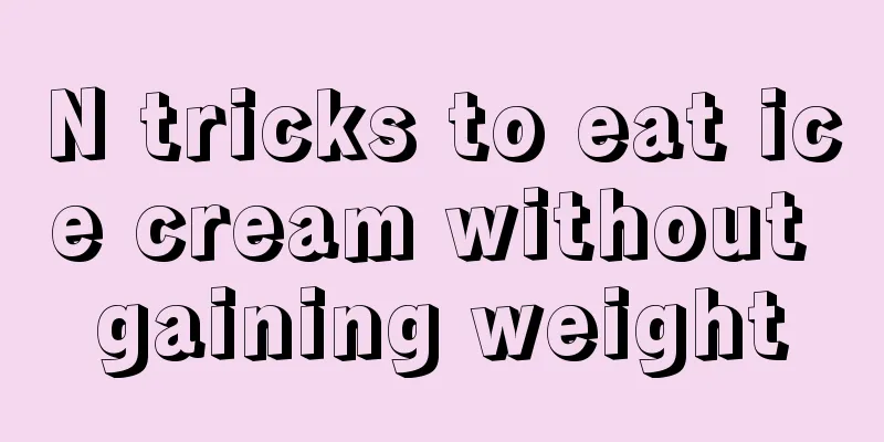 N tricks to eat ice cream without gaining weight