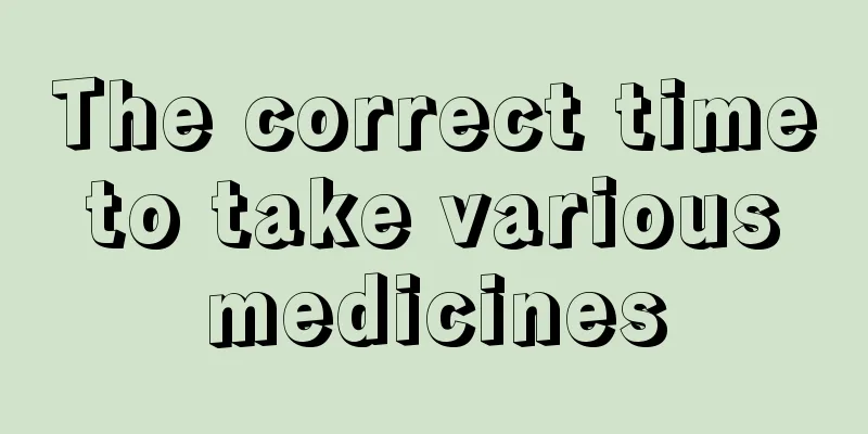 The correct time to take various medicines