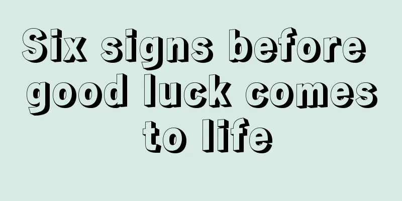 Six signs before good luck comes to life