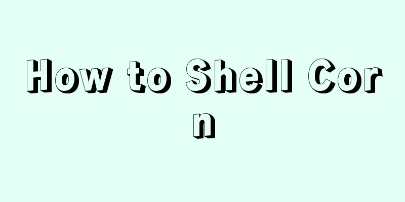 How to Shell Corn