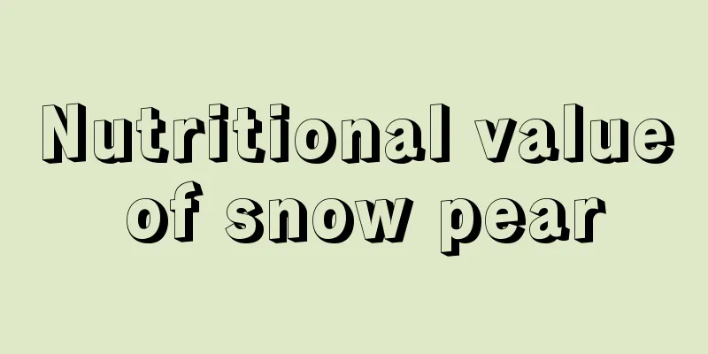 Nutritional value of snow pear