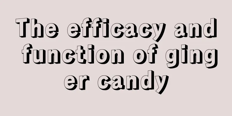 The efficacy and function of ginger candy