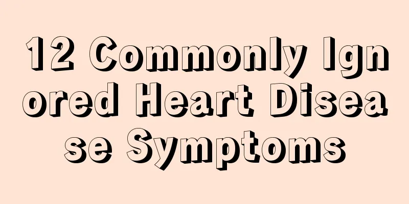 12 Commonly Ignored Heart Disease Symptoms