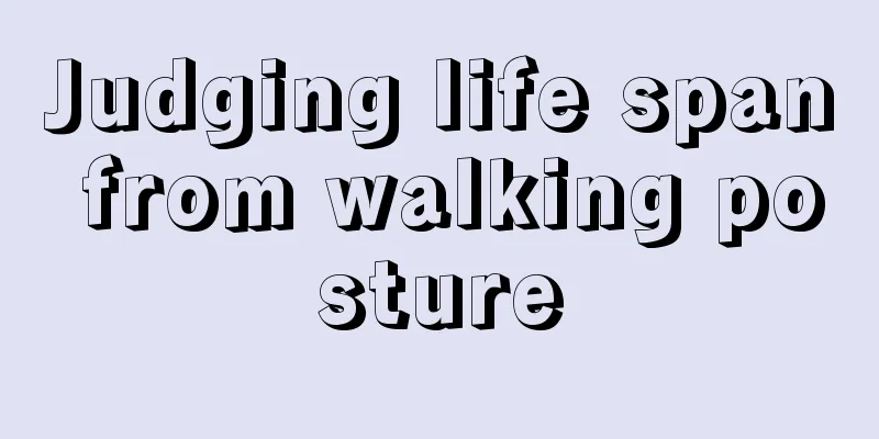 Judging life span from walking posture
