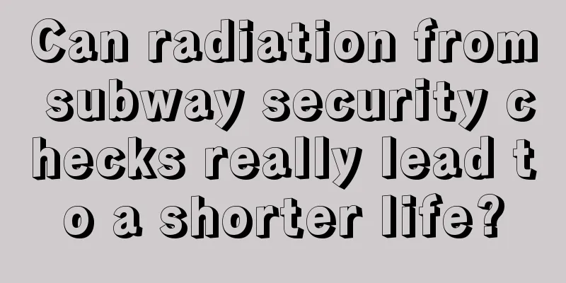 Can radiation from subway security checks really lead to a shorter life?