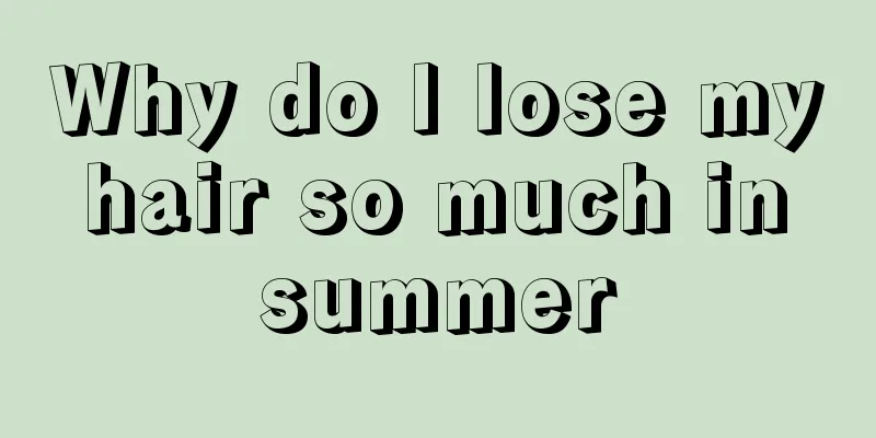 Why do I lose my hair so much in summer