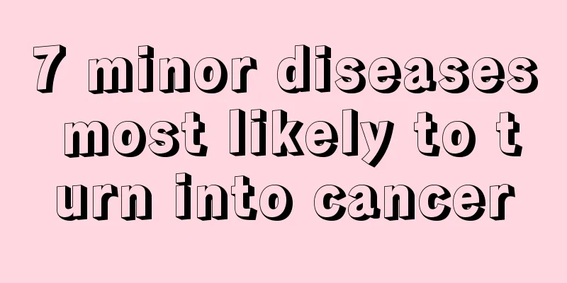 7 minor diseases most likely to turn into cancer