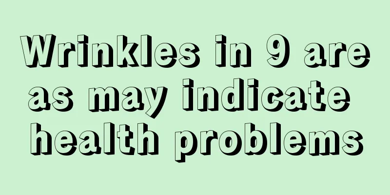 Wrinkles in 9 areas may indicate health problems