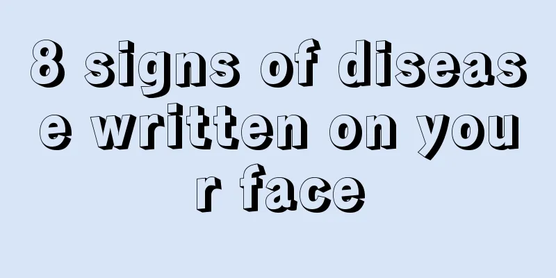 8 signs of disease written on your face