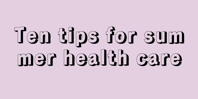 Ten tips for summer health care