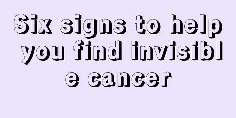 Six signs to help you find invisible cancer