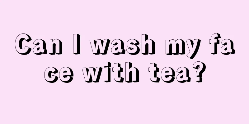 Can I wash my face with tea?