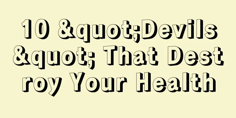 10 "Devils" That Destroy Your Health
