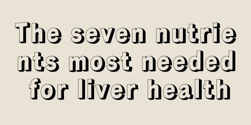 The seven nutrients most needed for liver health