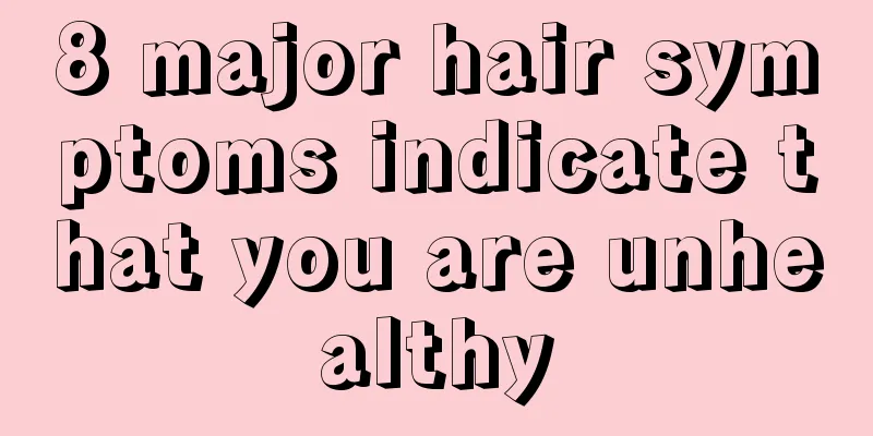 8 major hair symptoms indicate that you are unhealthy