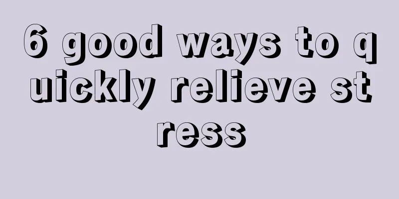 6 good ways to quickly relieve stress