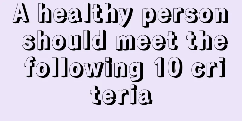 A healthy person should meet the following 10 criteria