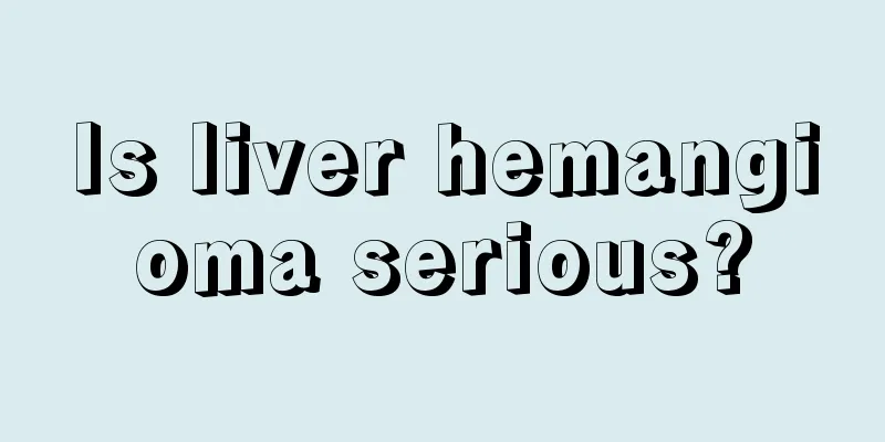 Is liver hemangioma serious?