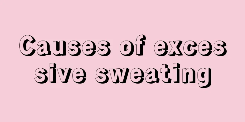 Causes of excessive sweating