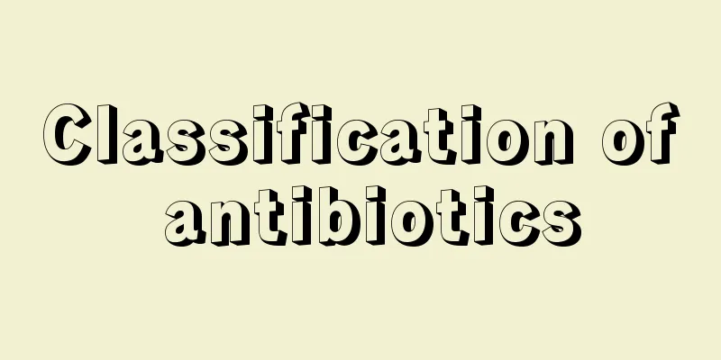 Classification of antibiotics