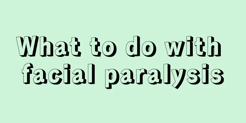 What to do with facial paralysis
