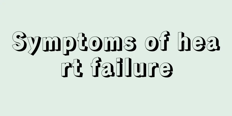 Symptoms of heart failure