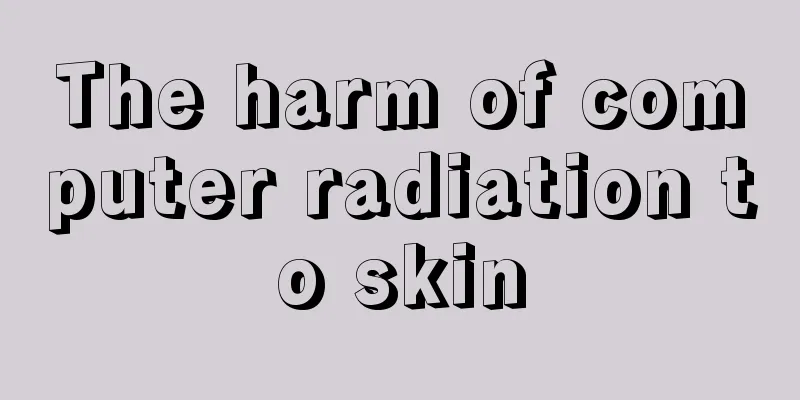 The harm of computer radiation to skin