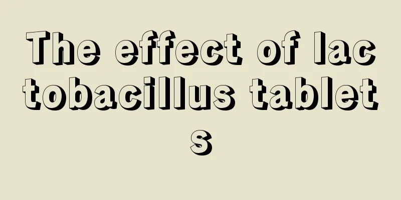 The effect of lactobacillus tablets