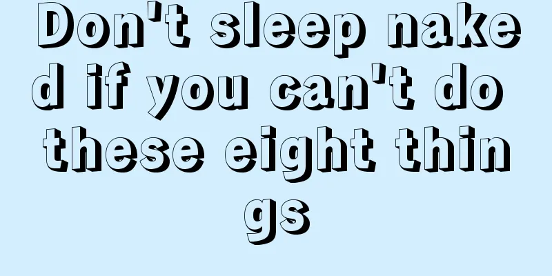 Don't sleep naked if you can't do these eight things