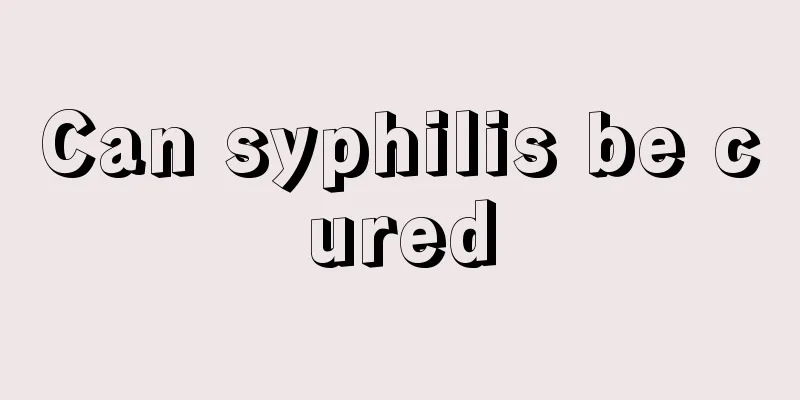 Can syphilis be cured