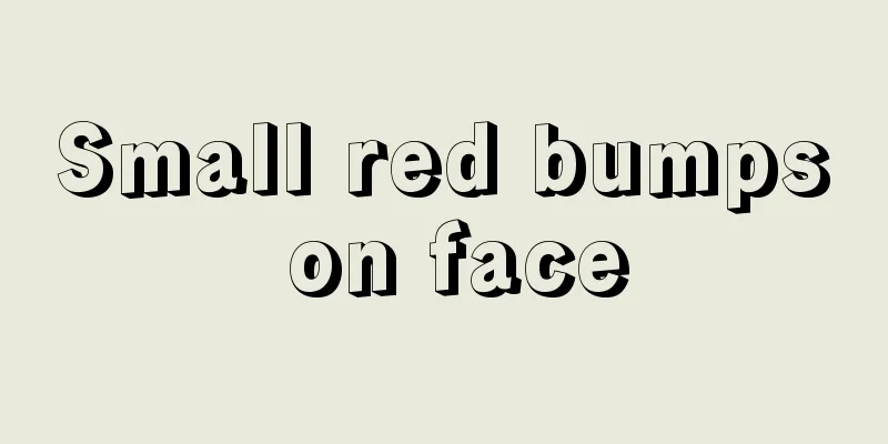 Small red bumps on face