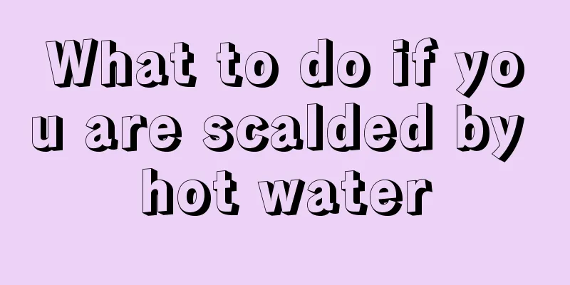 What to do if you are scalded by hot water